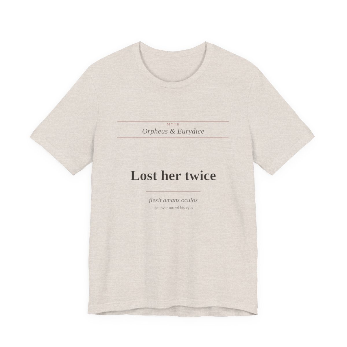 Heather Dust tee printed with “Lost her twice — flexit amans oculos (the lover turned his eyes)” — Lost Her Twice Tee