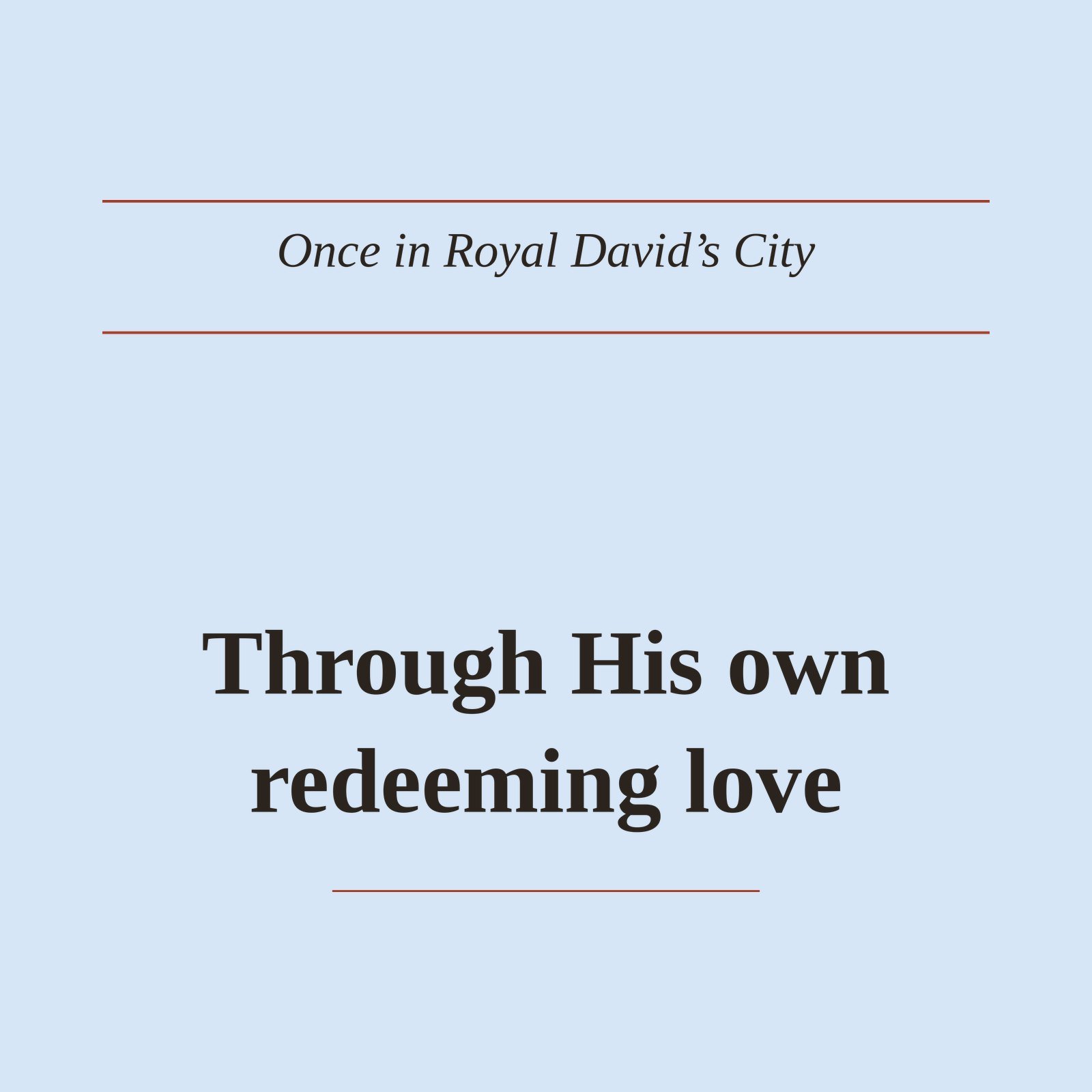 Through His Own Redeeming Love Sweatshirt