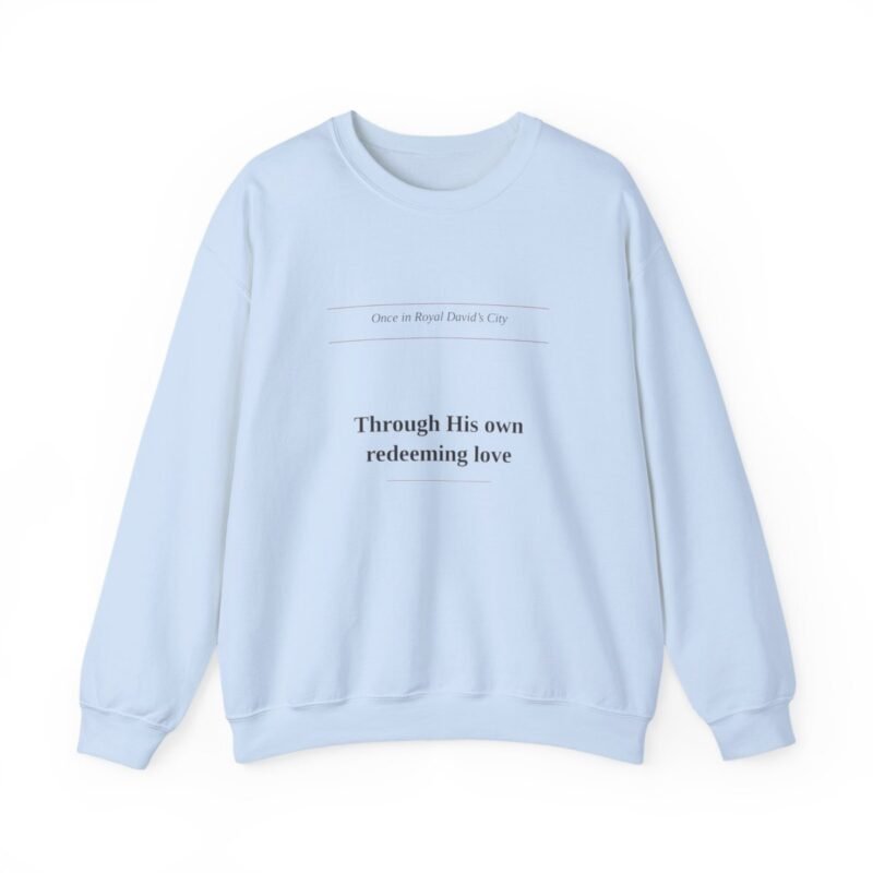 Through His Own Redeeming Love Sweatshirt