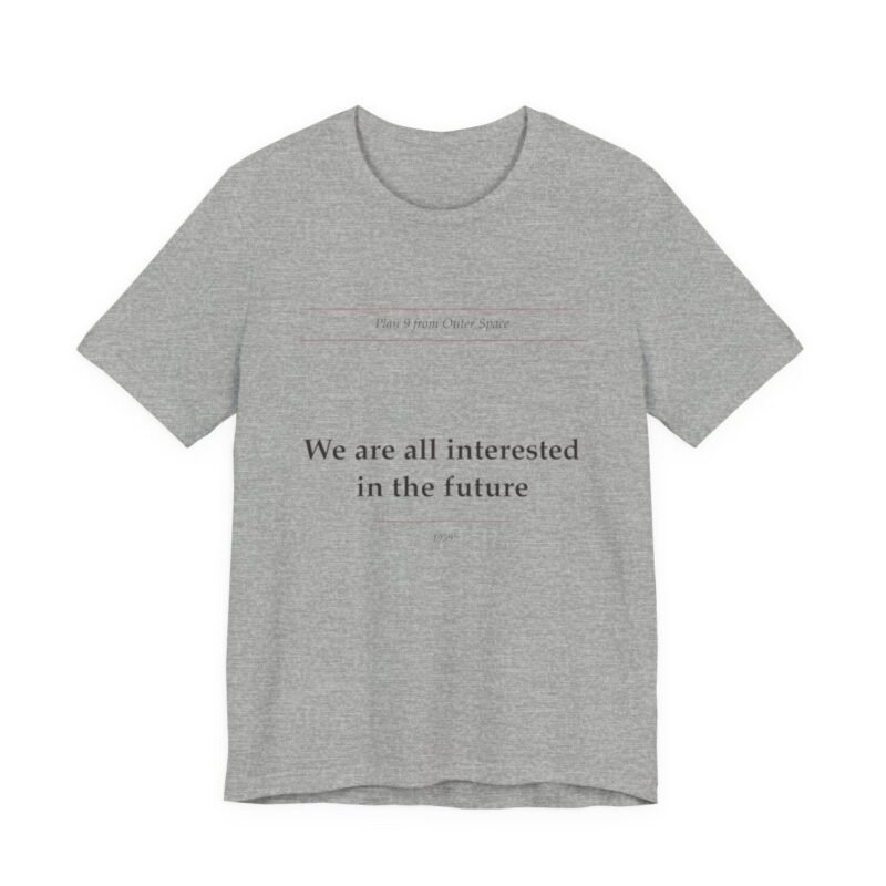We Are All Interested in the Future Tee