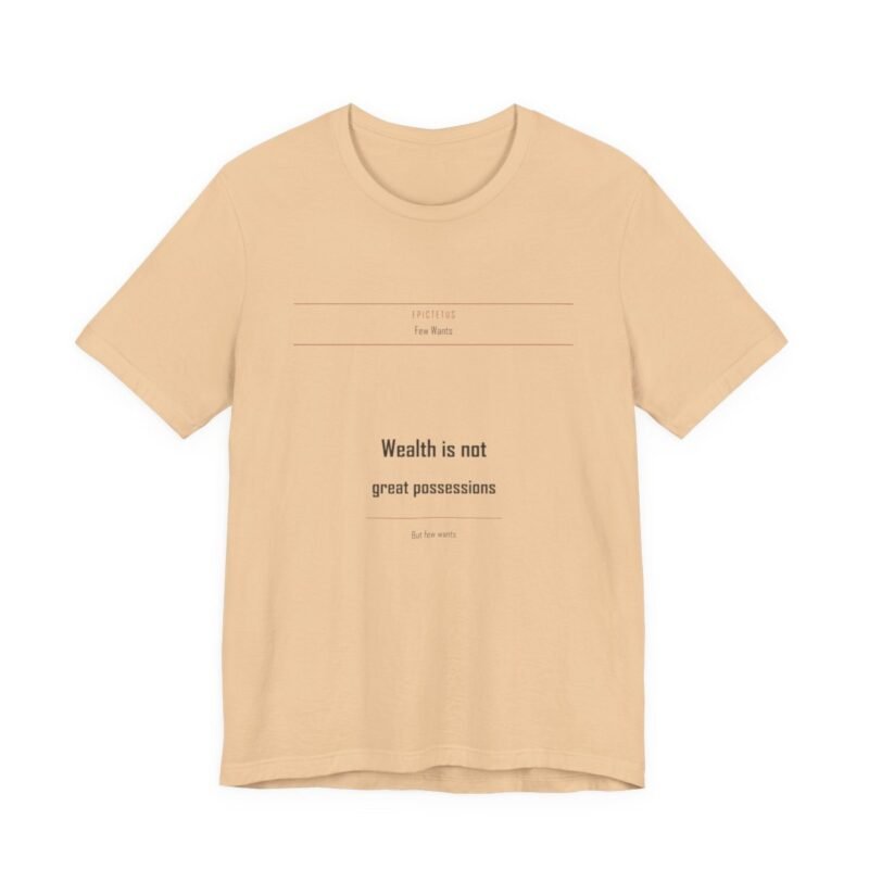 Wealth Is Few Wants Tee